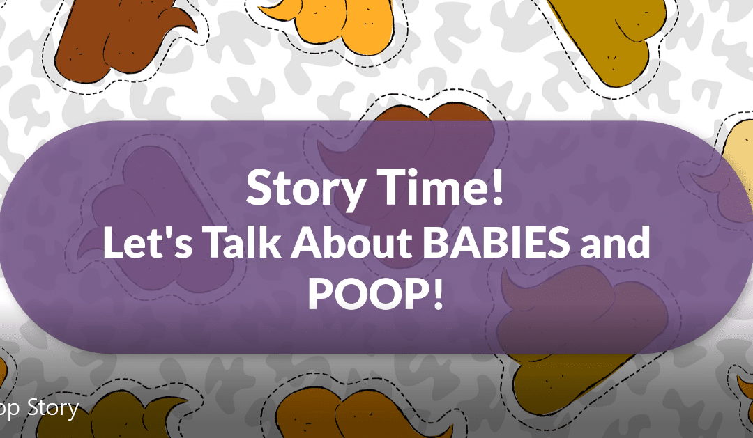 Babies and Poop. It’s Story Time!